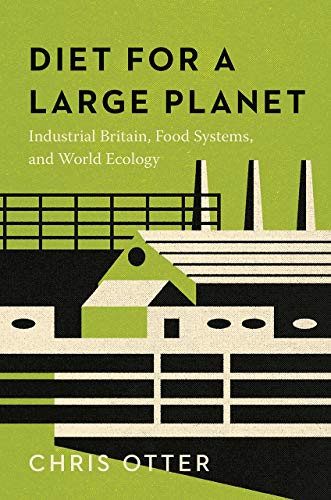 Book Diet for a Large Planet: Industrial Britain, Food Systems, and World Ecology free