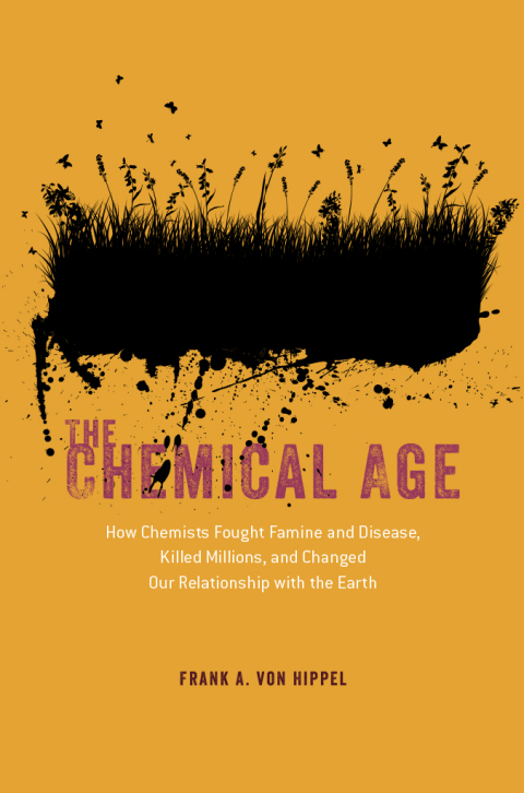 Book The Chemical Age: How Chemists Fought Famine and Disease, Killed Millions, and Changed Our Relationship with the Earth free