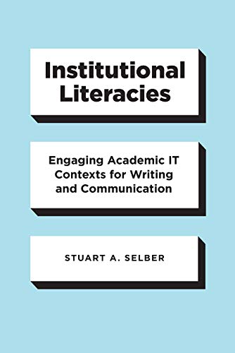 Book Institutional Literacies: Engaging Academic IT Contexts for Writing and Communication free