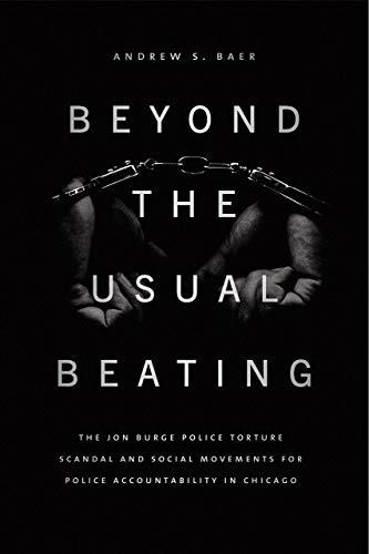 Book Beyond the Usual Beating: The Jon Burge Police Torture Scandal and Social Movements for Police Accountability in Chicago (Historical Studies of Urban America) free