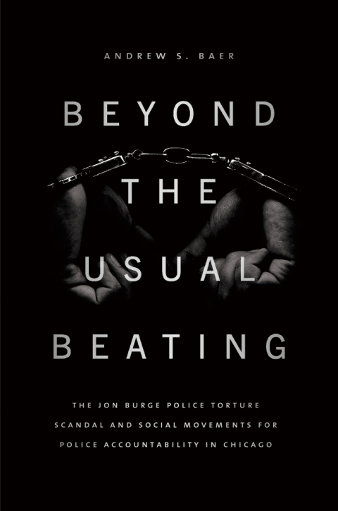 Book Beyond the Usual Beating: The Jon Burge Police Torture Scandal and Social Movements for Police Accountability in Chicago (Historical Studies of Urban America) free