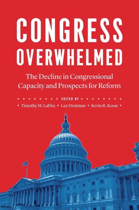 Book Congress Overwhelmed: The Decline in Congressional Capacity and Prospects for Reform free