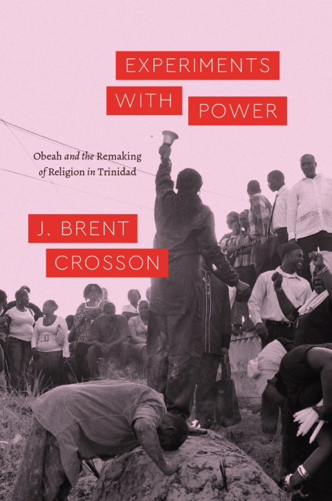 Book Experiments with Power: Obeah and the Remaking of Religion in Trinidad (Class 200: New Studies in Religion) free