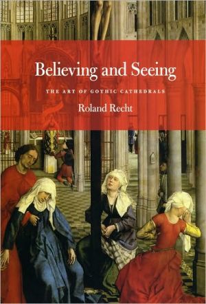 Book Believing and Seeing: The Art of Gothic Cathedrals free