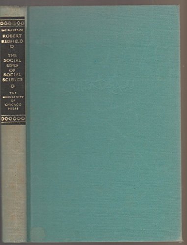 Book The Social Uses Of Social Science: The Papers Of Robert Redfield, Vol. 2 free
