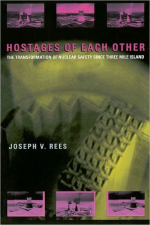 Book Hostages of Each Other: The Transformation of Nuclear Safety since Three Mile Island free