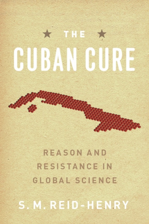 Book The Cuban Cure: Reason and Resistance in Global Science free