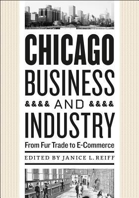 Book Chicago Business and Industry: From Fur Trade to E-Commerce free