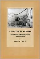 Book Theaters of Madness: Insane Asylums and Nineteenth-Century American Culture free
