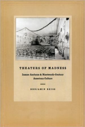 Book Theaters of Madness: Insane Asylums and Nineteenth-Century American Culture free