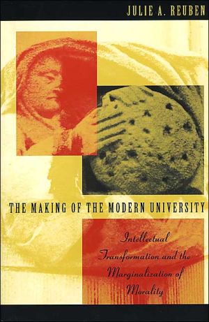 Book The Making of the Modern University: Intellectual Transformation and the Marginalization of Morality free