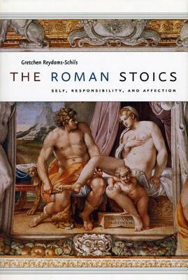 Book The Roman Stoics: Self, Responsibility, and Affection free