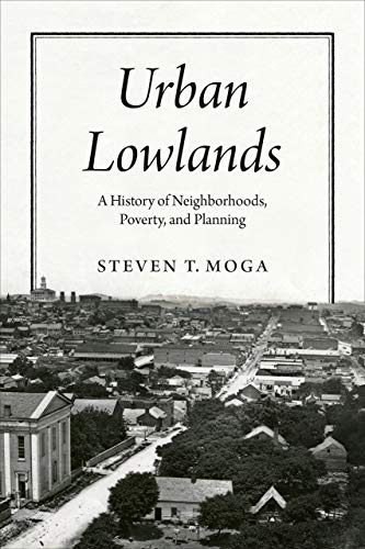 Book Urban Lowlands: A History of Neighborhoods, Poverty, and Planning (Historical Studies of Urban America) free
