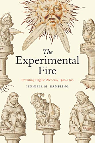 Book The Experimental Fire: Inventing English Alchemy, 1300-1700 (Synthesis) free