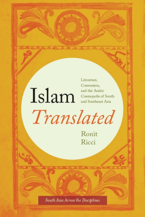 Book Islam Translated: Literature, Conversion, and the Arabic Cosmopolis of South and Southeast Asia (South Asia Across the Disciplines) free