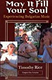 Book May It Fill Your Soul: Experiencing Bulgarian Music (Chicago Studies in Ethnomusicology) free