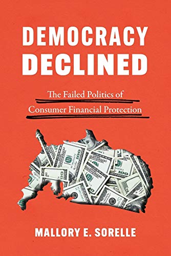 Book Democracy Declined: The Failed Politics of Consumer Financial Protection (Chicago Studies in American Politics) free