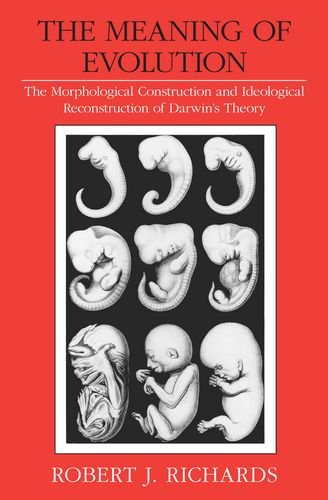 Book The Meaning of Evolution: The Morphological Construction and Ideological Reconstruction of Darwin's Theory (Science and Its Conceptual Foundations series) free