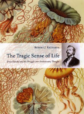 Book The Tragic Sense of Life: Ernst Haeckel and the Struggle over Evolutionary Thought free