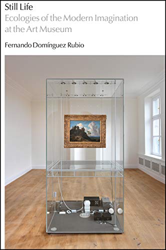 Book Still Life: Ecologies of the Modern Imagination at the Art Museum free