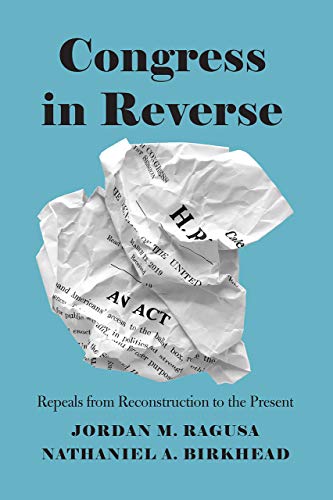 Book Congress in Reverse: Repeals from Reconstruction to the Present free