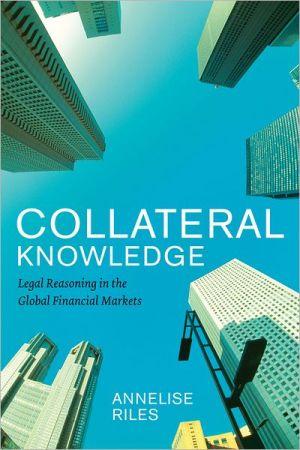 Book Collateral Knowledge: Legal Reasoning in the Global Financial Markets (Chicago Series in Law and Society) free