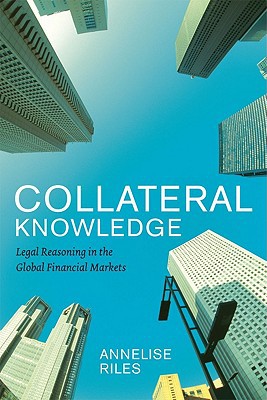 Book Collateral Knowledge: Legal Reasoning in the Global Financial Markets (Chicago Series in Law and Society) free