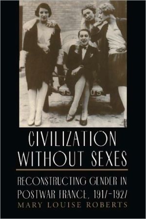 Book Civilization without Sexes: Reconstructing Gender in Postwar France, 1917-1927 (Women in Culture and Society) free