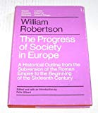 Book The Progress of Society in Europe: A Historical Outline from the Subversion of the Roman Empire to the Beginning of the 16th Century (Classic Europe) free