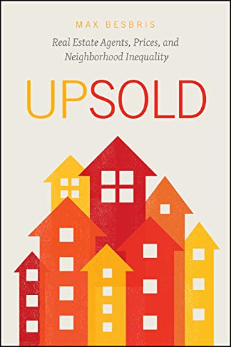 Book Upsold: Real Estate Agents, Prices, and Neighborhood Inequality free