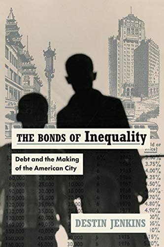 Book The Bonds of Inequality: Debt and the Making of the American City free