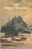 Book The Coldest Crucible: Arctic Exploration and American Culture free