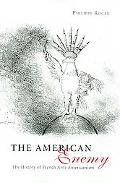 Book The American Enemy: The History of French Anti-Americanism free