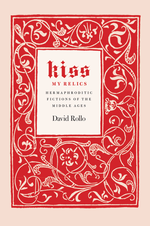 Book Kiss My Relics: Hermaphroditic Fictions of the Middle Ages free