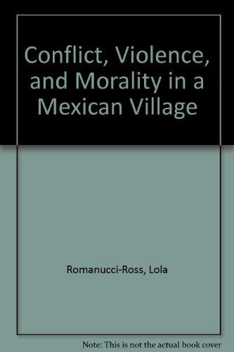 Book Conflict, Violence, And Morality In A Mexican Village free
