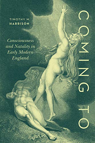 Book Coming To: Consciousness and Natality in Early Modern England free
