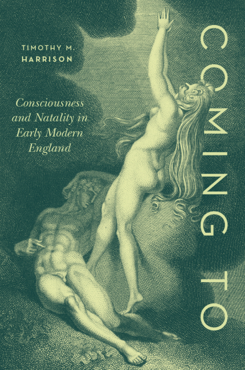 Book Coming To: Consciousness and Natality in Early Modern England free