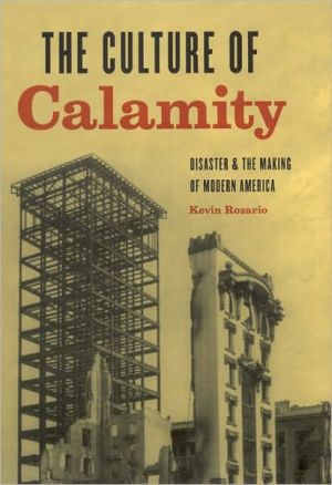 Book The Culture of Calamity: Disaster and the Making of Modern America free