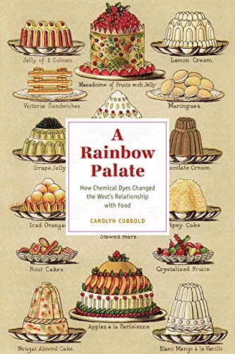 Book A Rainbow Palate: How Chemical Dyes Changed the West’s Relationship with Food (Synthesis) free