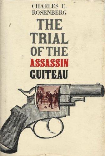 Book The Trial of the Assassin Guiteau: Psychiatry and the Law in the Gilded Age free