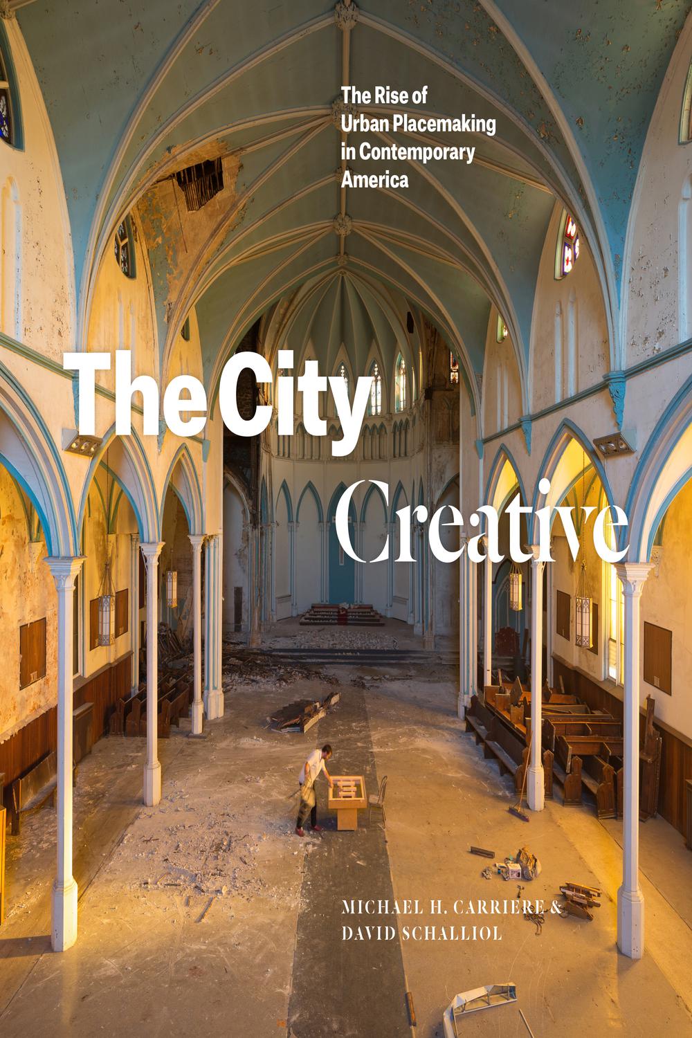 Book The City Creative: The Rise of Urban Placemaking in Contemporary America free