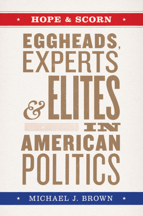 Book Hope and Scorn: Eggheads, Experts, and Elites in American Politics free