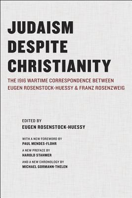 Book Judaism Despite Christianity: The 1916 Wartime Correspondence Between Eugen Rosenstock-Huessy and Franz Rosenzweig free
