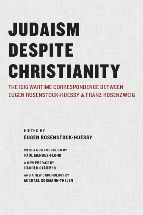 Book Judaism Despite Christianity: The 1916 Wartime Correspondence Between Eugen Rosenstock-Huessy and Franz Rosenzweig free