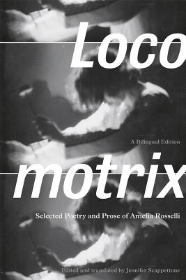 Book Locomotrix: Selected Poetry and Prose of Amelia Rosselli, a Bilingual Edition (English and Italian Edition) free