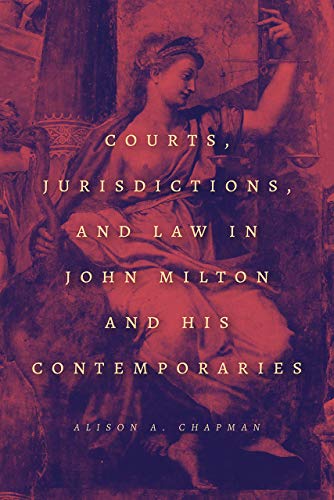 Book Courts, Jurisdictions, and Law in John Milton and His Contemporaries free