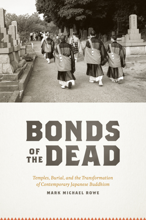 Book Bonds of the Dead: Temples, Burial, and the Transformation of Contemporary Japanese Buddhism (Buddhism and Modernity) free