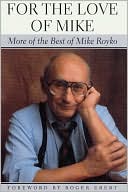 Book For the Love of Mike: More of the Best of Mike Royko free