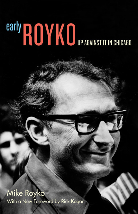 Book Early Royko: Up Against It in Chicago free