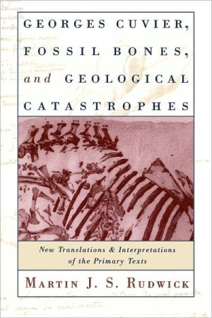 Book Georges Cuvier, Fossil Bones, and Geological Catastrophes: New Translations and Interpretations of the Primary Texts free